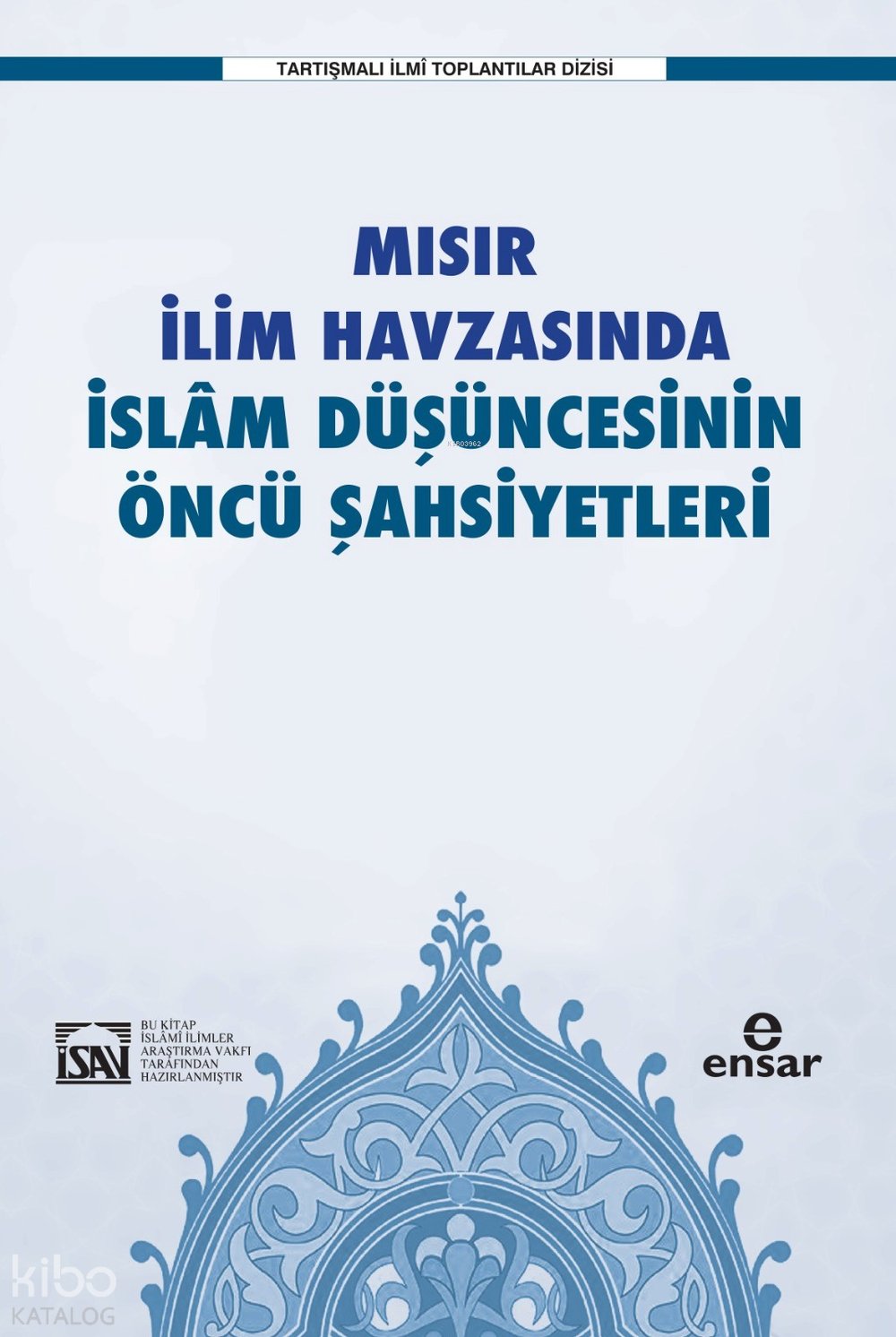 Mısır İlim Havzasında İslam Düşüncesinin Öncü Şahsiyetleri - İlyas Çelebi