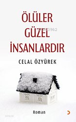 Ölüler Güzel İnsanlardır - Celal Özyürek