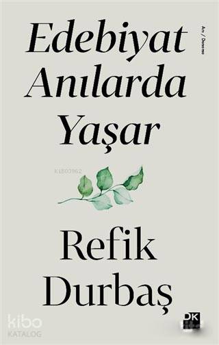 Edebiyat Anılarda Yaşar - Refik Durbaş