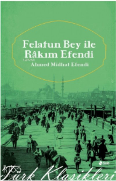 Felatun Bey ile Rakım Efendi - Ahmet Mithat Efendi
