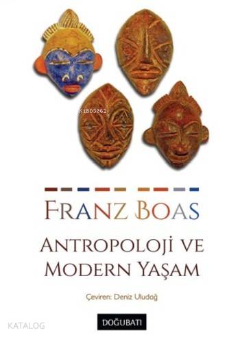 Antropoloji ve Modern Yaşam - Franz Boas