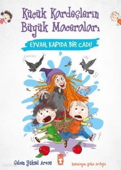 Eyvah Kapıda Bir Cadı! Küçük Kardeşlerin Büyük Maceraları - Selcen Yüksel Arvas