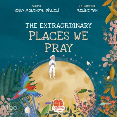 The Extraordinary Places We Pray - Jenny Molendyk Divleli
