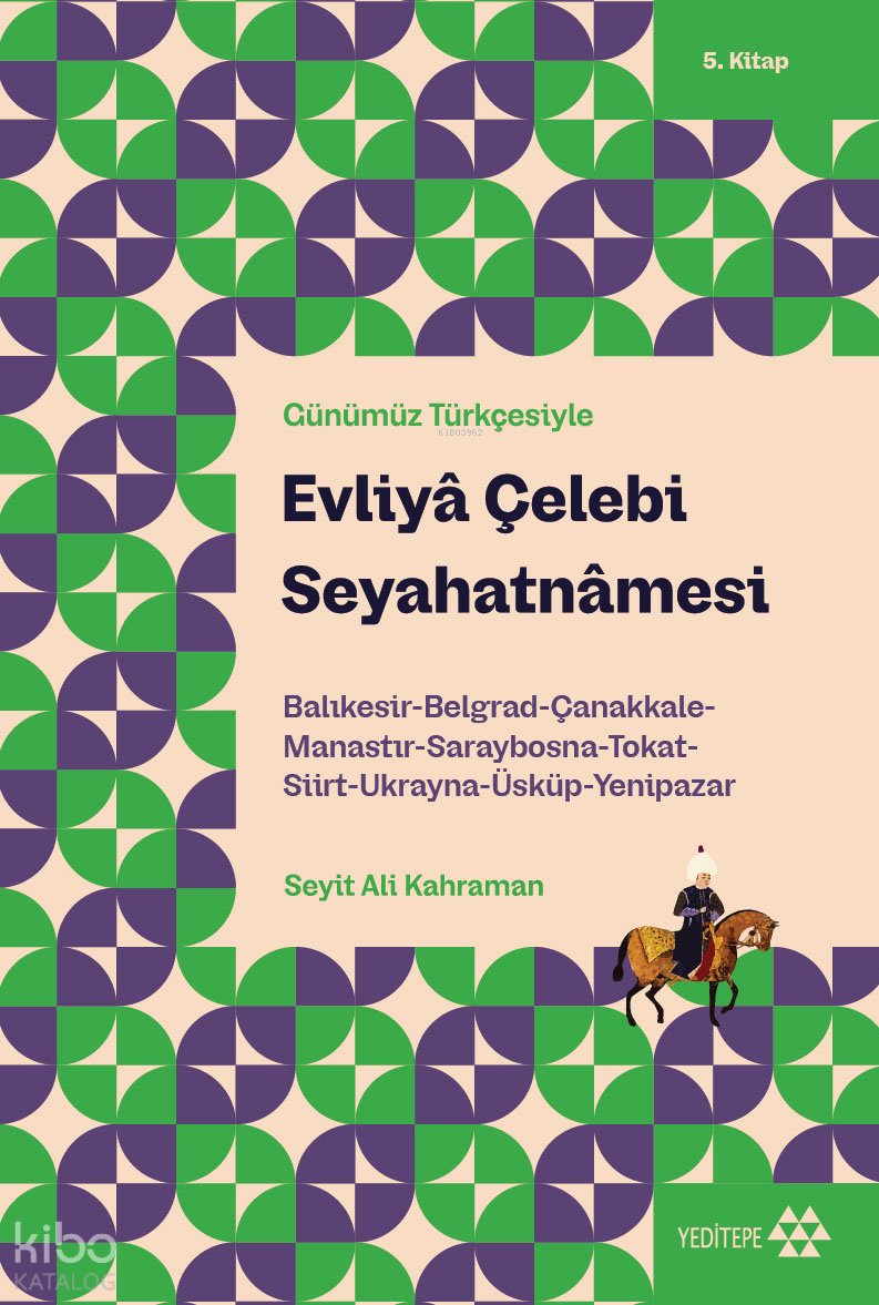 Günümüz Türkçesiyle Evliyâ Çelebi Seyahatnâmesi 5. Kitap