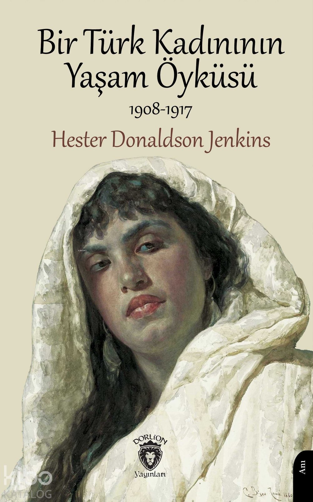 Bir Türk Kadınının Yaşam Öyküsü (1908-1917) - Hester Donaldson Jenkins