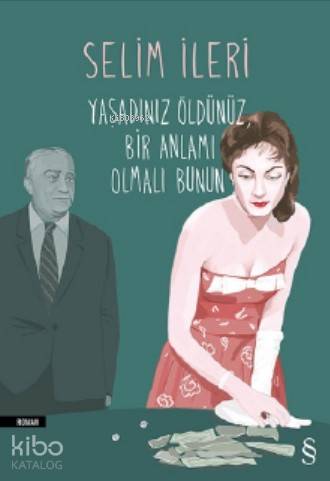 Yaşadınız Öldünüz Bir Anlamı Olmalı Bunun - Selim İleri