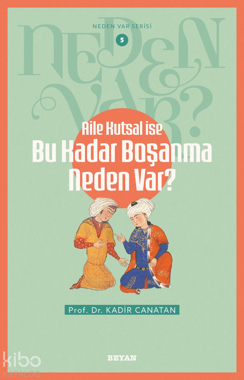 Aile Kutsal İse Bu Kadar Boşanma Neden Var? - Kadir Canatan