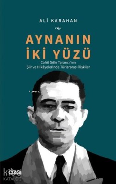 Aynanın İki Yüzü Cahit Sıtkı Tarancı'nın Şiir ve Hikayelerinde Türlerarası İlişkiler