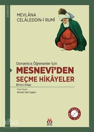 Osmanlıca Öğrenenler İçin Mesneviden Seçme Hikayeler 1 - Mevlana Celaleddin Rumi