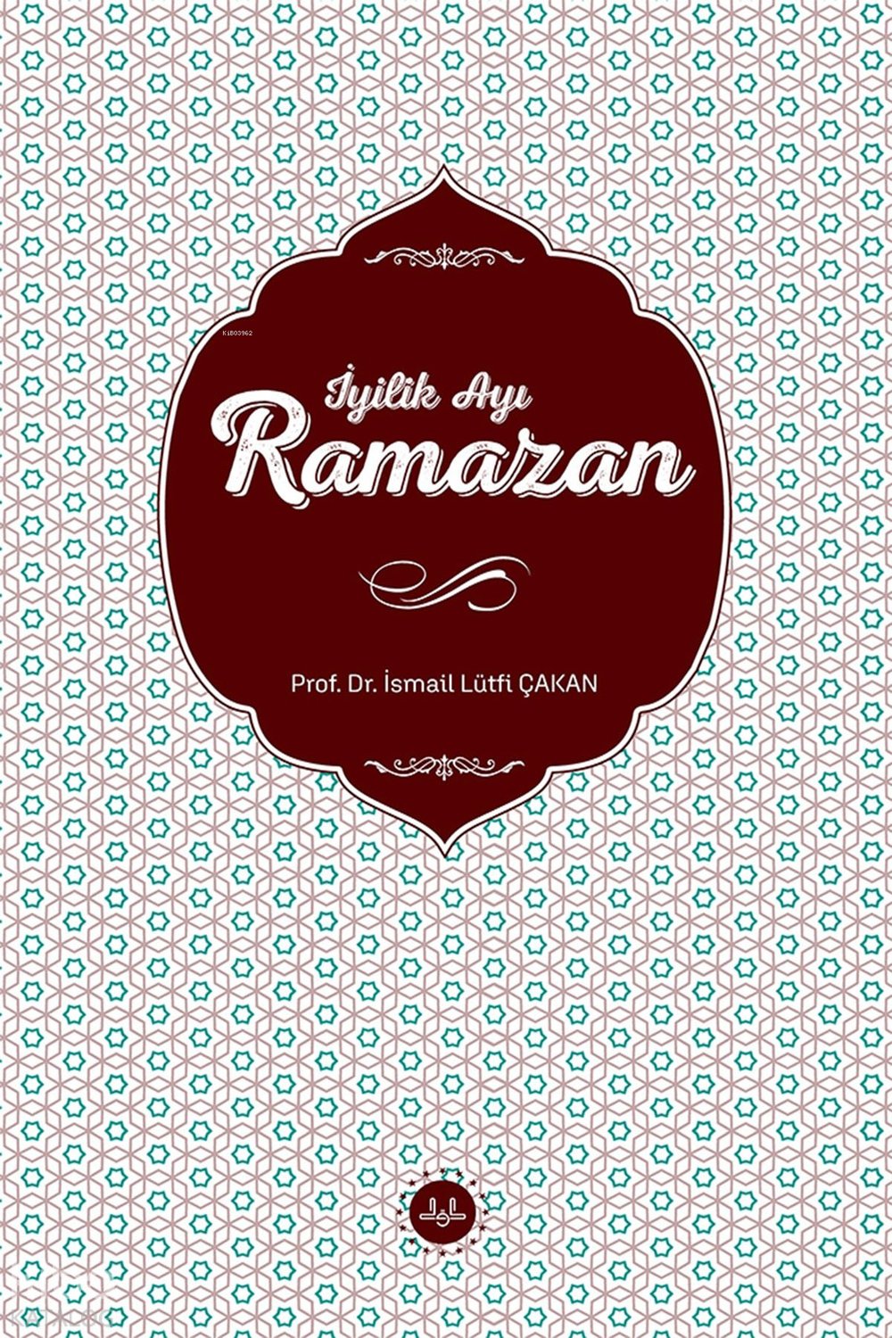 İyilik Ayı Ramazan - İsmail Lütfi Çakan