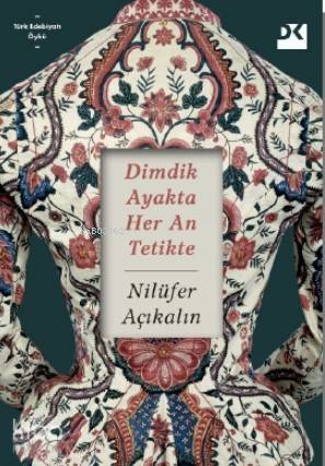 Dimdik Ayakta Her An Tetikte - Nilüfer Açıkalın