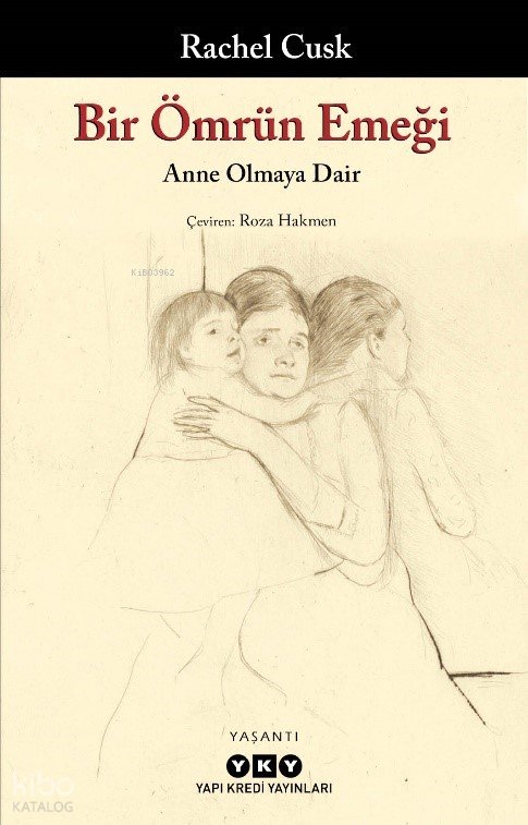 Bir Ömrün Emeği - Rachel Cusk