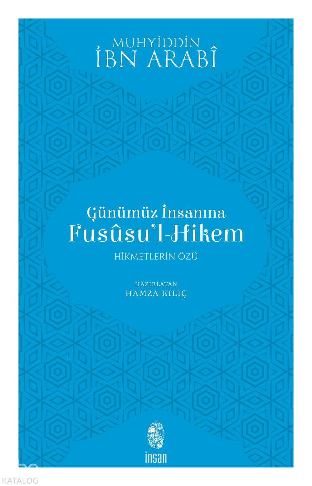 Günümüz İnsanına Fususu'l-Hikem - Muhyiddin İbn Arabi