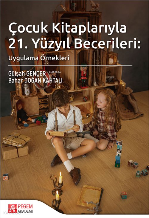 Çocuk Kitaplarıyla 21. Yüzyıl Becerileri: Uygulama Örnekleri