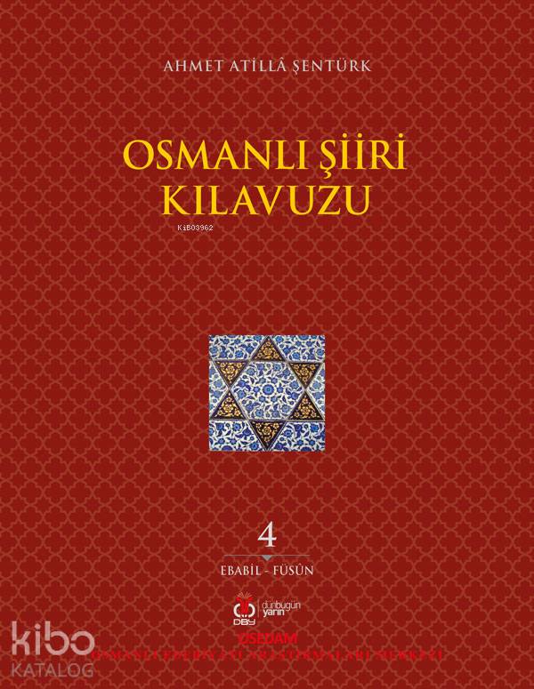 Osmanlı Şiir Kılavuzu 4.Cilt - Ahmet Atilla Şentürk