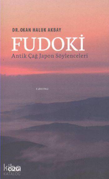 Fudoki Antik Çağ Japon Söylenceleri - Okan Haluk Akbay