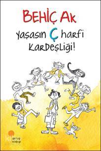 Yaşasın Ç Harfi Kardeşliği! - Behiç Ak