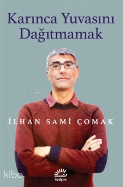 Karınca Yuvasını Dağıtmamak - İlhan Sami Çomak