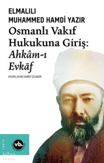 Osmanlı Vakıf Hukukuna Giriş:Ahkam-I Evkaf - Elmalılı Muhammed Hamdi Yazır