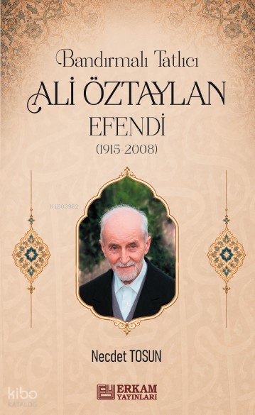Bandırmalı Tatlıcı Ali Öztaylan Efendi (1915-2008) - Necdet Tosun