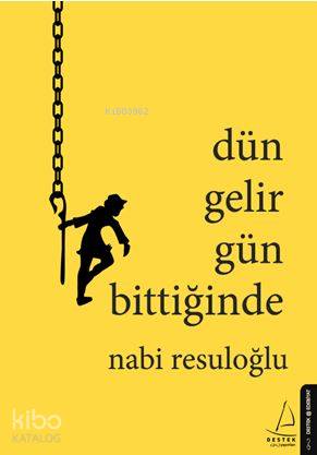 Dün Gelir Gün Bittiğinde