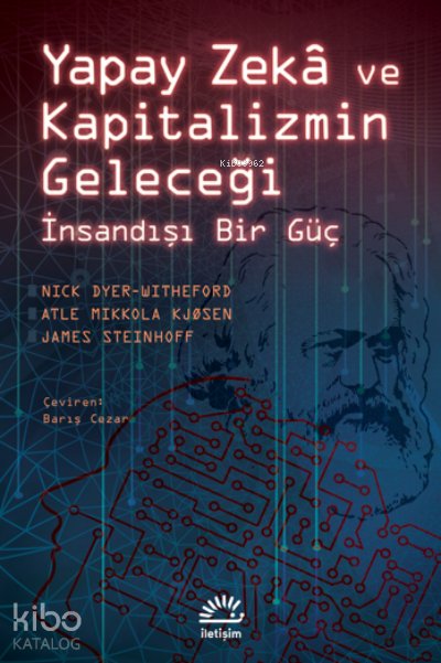 Yapay Zeka ve Kapitalizmin Geleceği İnsandışı Bir Güç