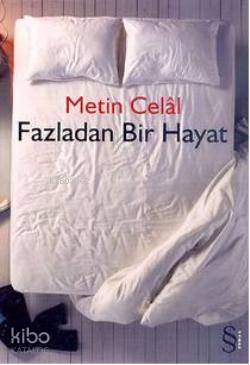 Fazladan Bir Hayat - Metin Celâl