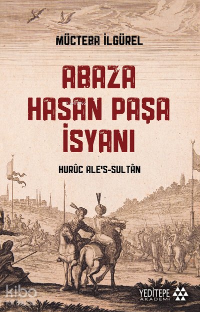 Abaza Hasan Paşa İsyanı - Mücteba İlgürel