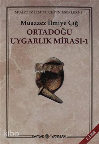 Ortadoğu Uygarlık Mirası 1 - Muazzez İlmiye Çığ