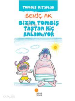 Bizim Tombiş Taştan Hiç Anlamıyor - Behiç Ak