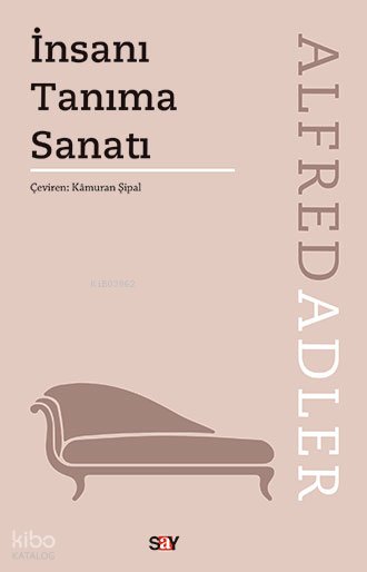 İnsanı Tanıma Sanatı - Alfred Adler