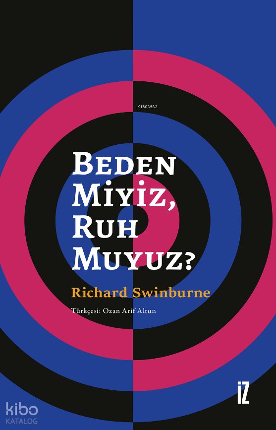 Beden Miyiz, Ruh Muyuz?