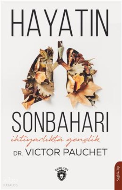 Hayatın Sonbaharı (İhtiyarlıkta Gençlik) - Victor Pauchet