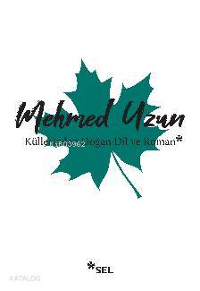 Küllerinden Doğan Dil ve Roman - Mehmed Uzun