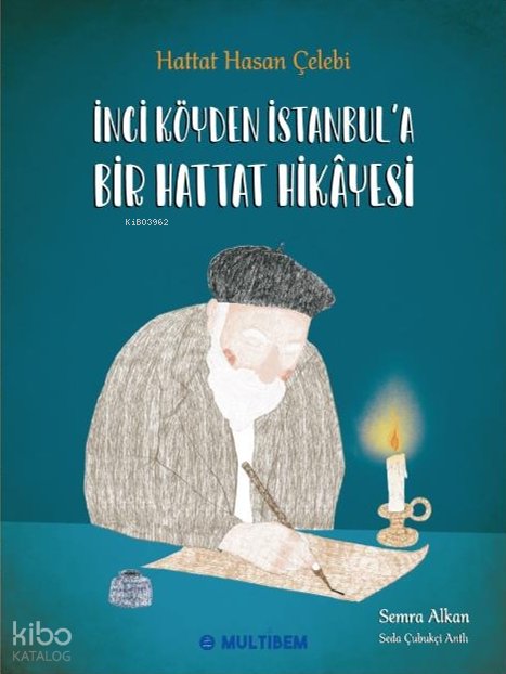 İnci Köyden İstanbul`a Bir Hattat Hikayesi - Semra Alkan