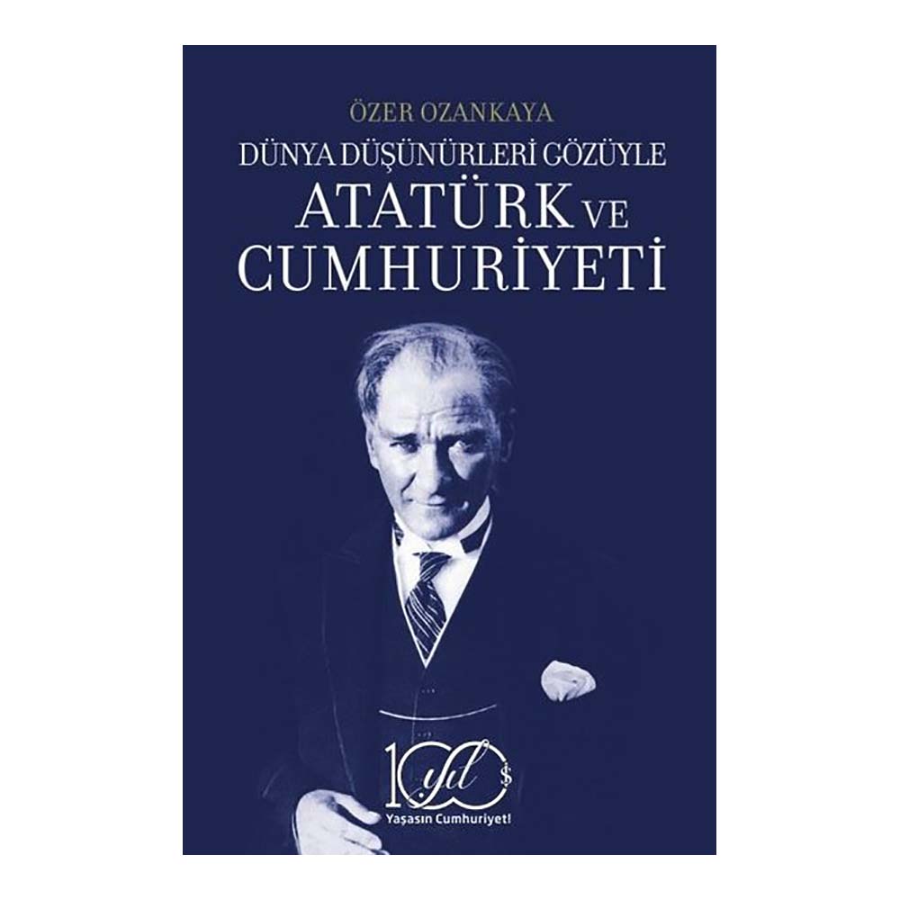 DÜNYA DÜŞÜNÜRLERİ GÖZÜYLE ATATÜRK VE CU...