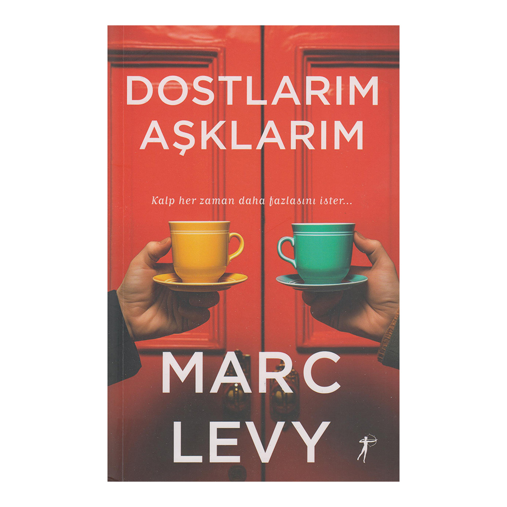 Dostlarım Aşklarım - Marc Levy