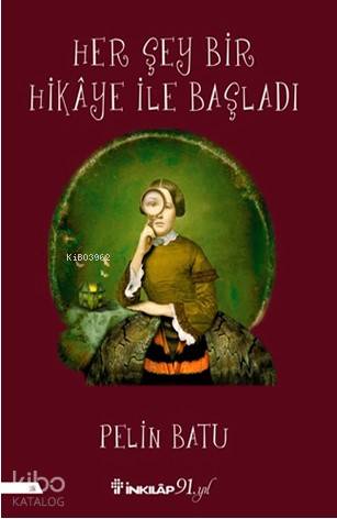 Her Şey Bir Hikâye İle Başladi - Pelin Batu