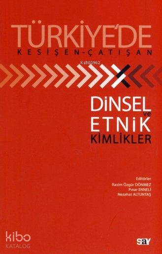 Türkiye'de Kesişen-Çatışan Dinsel Etnik ve Kimlikler
