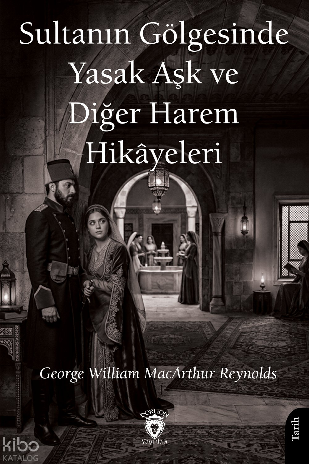 Sultanın Gölgesinde Yasak Aşk ve Diğer Harem Hikâyeleri