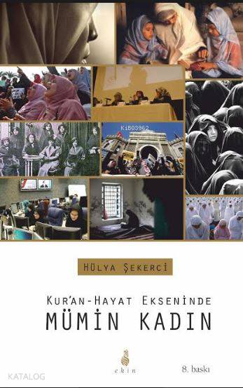 Kur'an-Hayat Ekseninde Mümin Kadın - Hülya Şekerci