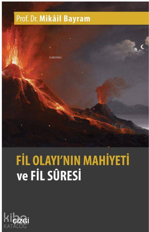 Fil Olayının Mahiyeti ve Fil Suresi - Mikâil Bayram