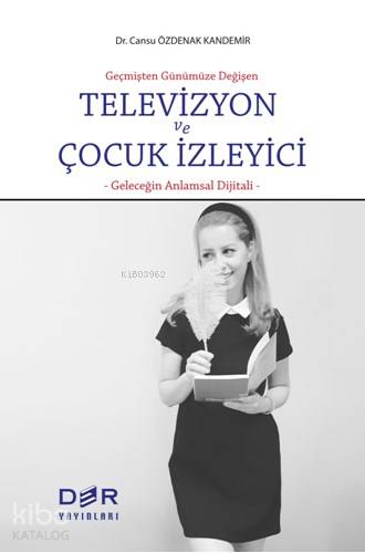Geçmişten Günümüze Değişen Televizyon ve Çocuk İzleyici