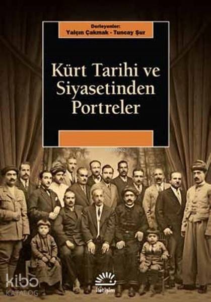 Kürt Tarihi ve Siyasetinden Portreler - Yalçın Çakmak, Tuncay Şur