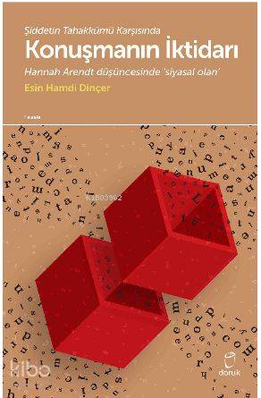 Şiddetin Tahakkümü Karşısında Konuşmanın İktidarı - Esin Hamdi Dinçer