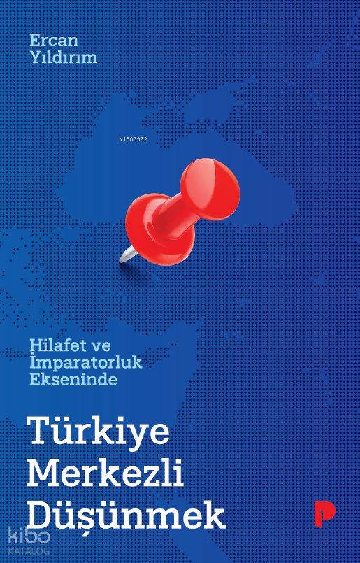Hilafet ve İmparatorluk Ekseninde Türkiye Merkezli Düşünmek