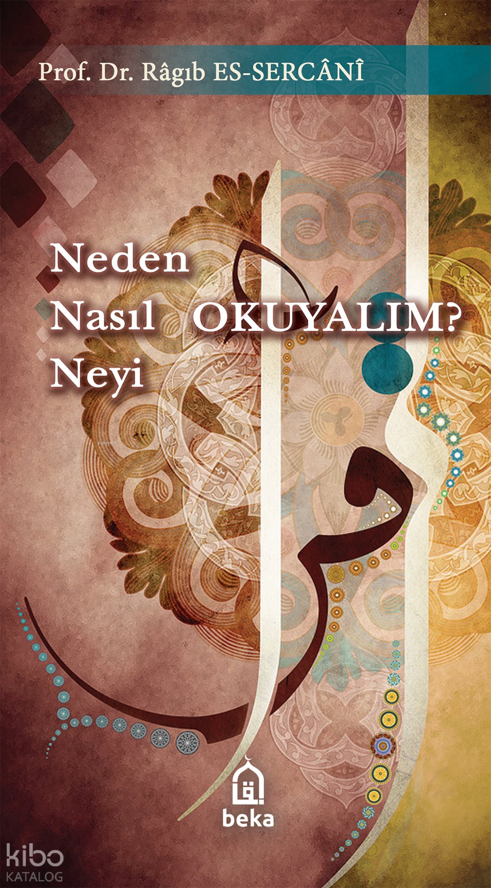 Neden Nasıl Neyi Okuyalım? - Ragıb es-Sercani