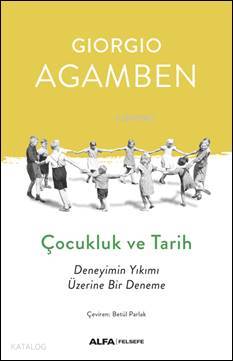 Çocukluk ve Tarih - Giorgio Agamben