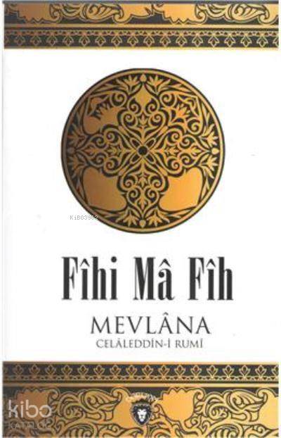 Fihi Ma Fih Mevlana Celaleddini Rumi - Mevlana Celaleddin Rumi