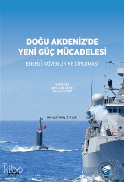 Doğu Akdeniz'de Yeni Güç Mücadelesi - Abdullah Aydın